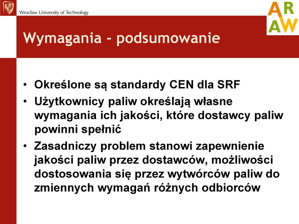 Zasadniczy problem stanowi zapewnienie jakości paliw przez dostawców,