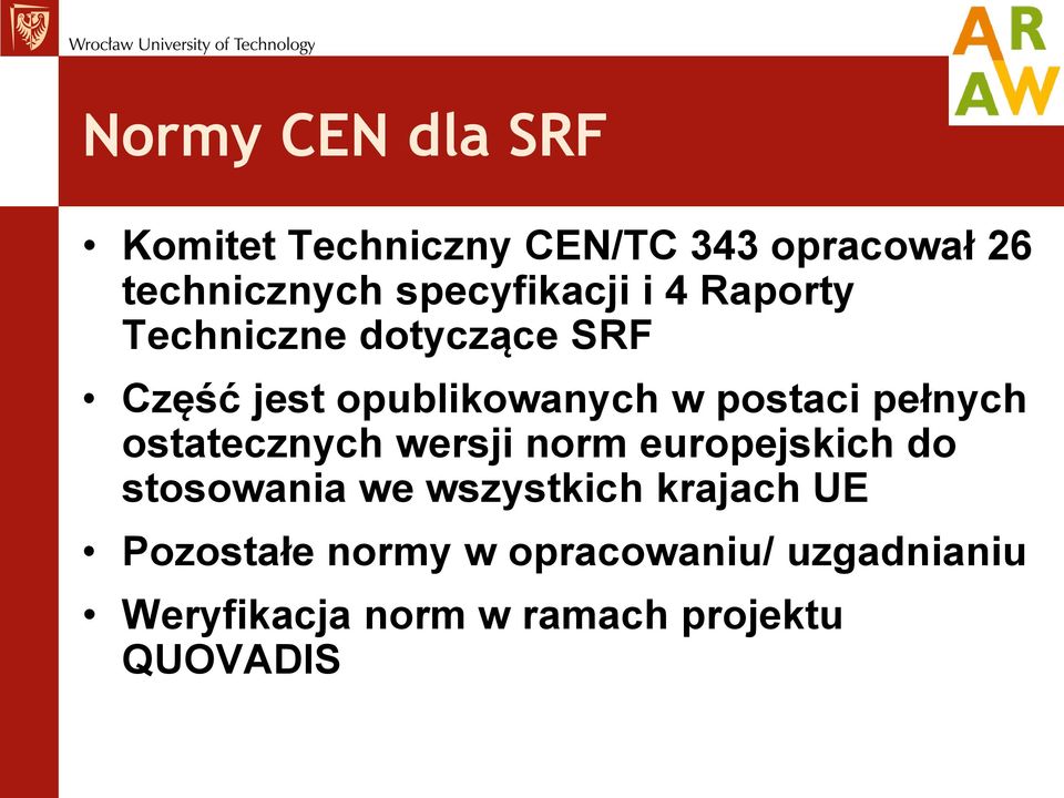 postaci pełnych ostatecznych wersji norm europejskich do stosowania we wszystkich