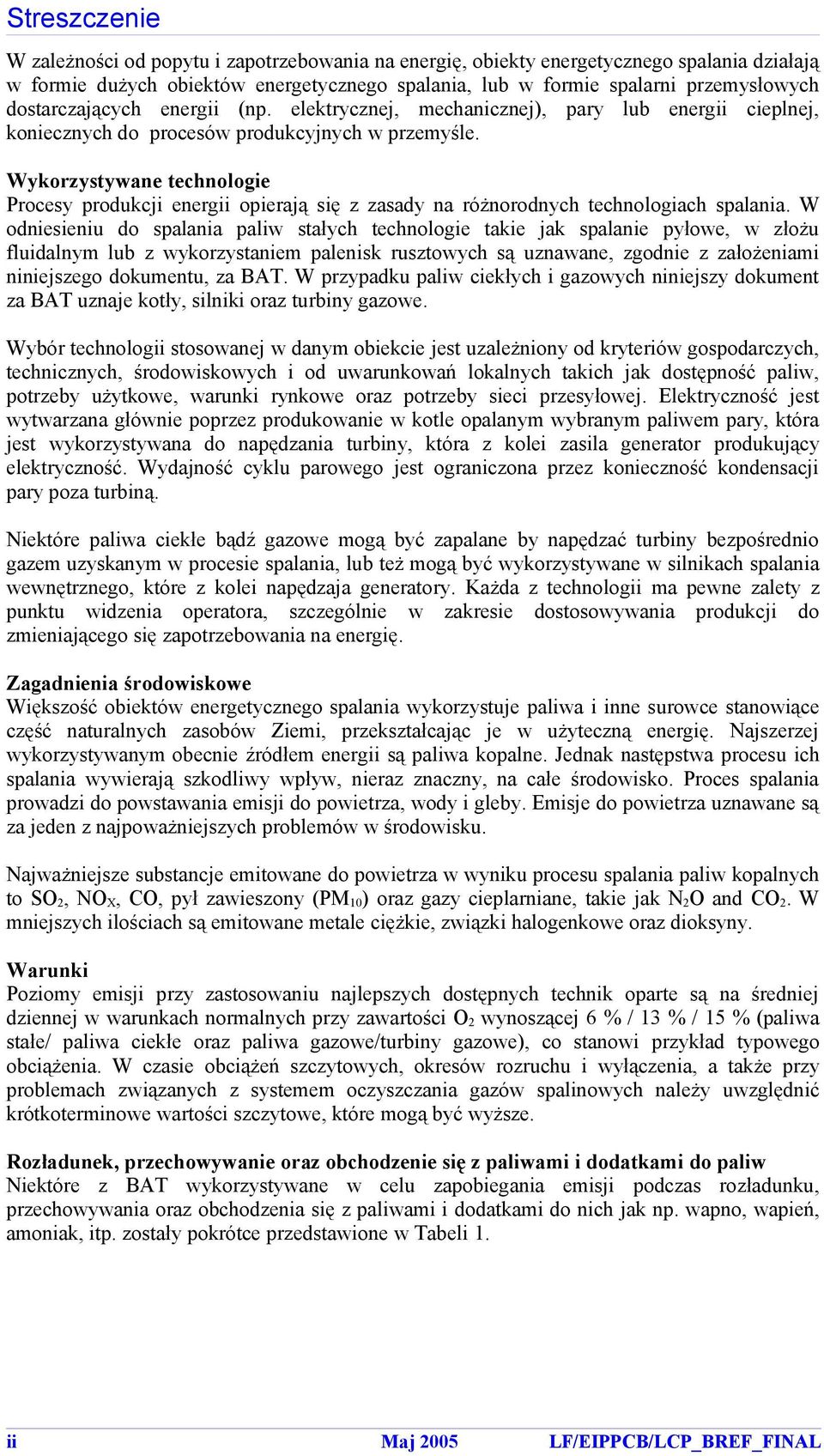 Wkorzstwane technologie Proces produkcji energii opierają się z zasad na różnorodnch technologiach spalania.