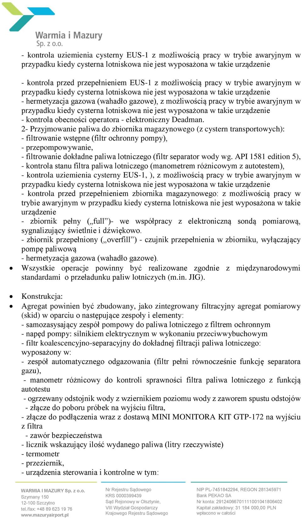 przypadku kiedy cysterna lotniskowa nie jest wyposażona w takie urządzenie - kontrola obecności operatora - elektroniczny Deadman.