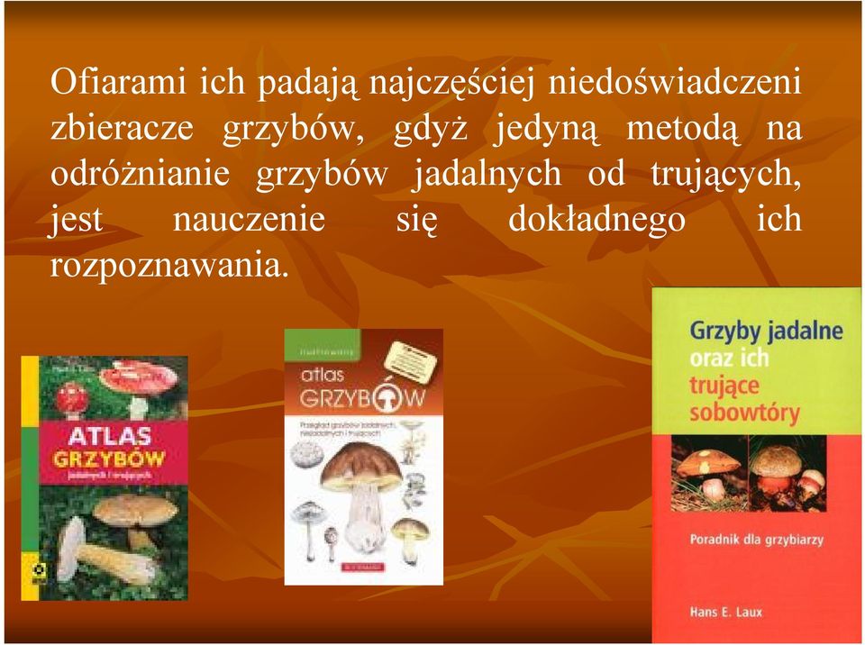 jedyną metodą na odróżnianie grzybów