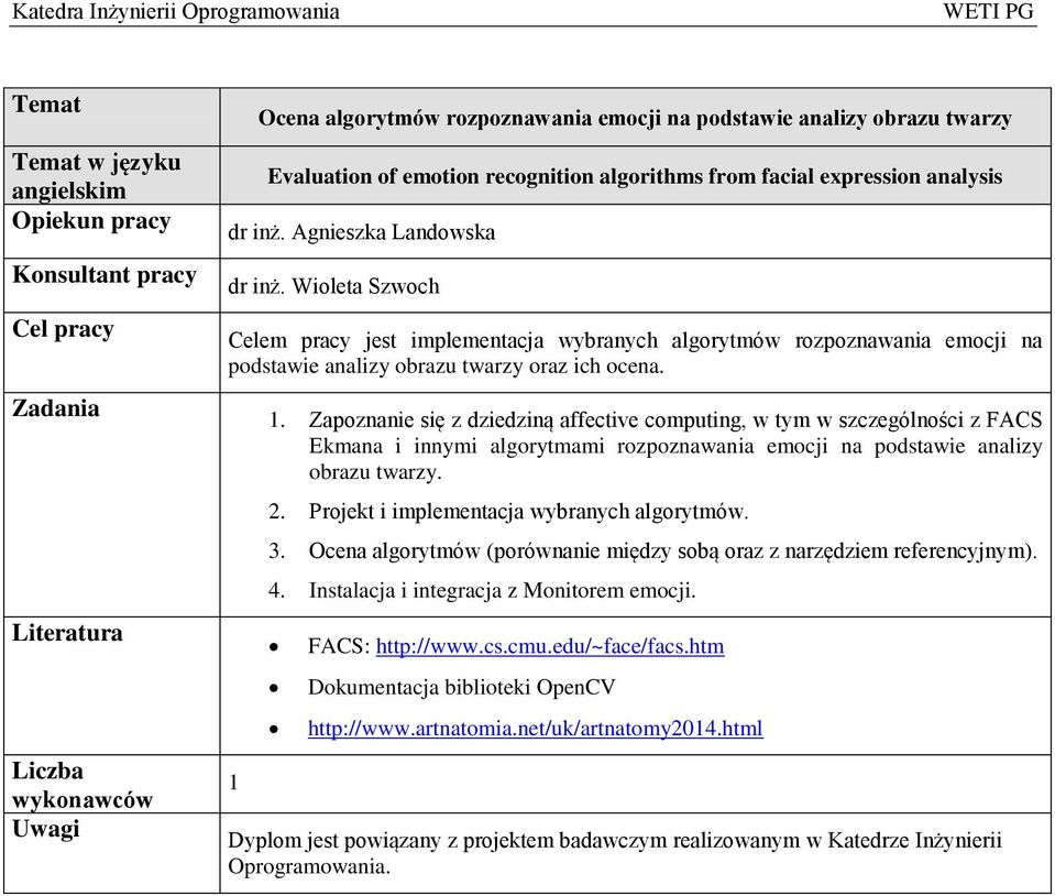 Zapoznanie się z dziedziną affective computing, w tym w szczególności z FACS Ekmana i innymi algorytmami rozpoznawania emocji na podstawie analizy obrazu twarzy. 2.