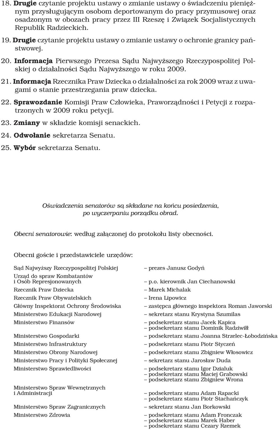 Informacja Pierwszego Prezesa S¹du Najwy szego Rzeczypospolitej Polskiej o dzia³alnoœci S¹du Najwy szego w roku 2009. 21.