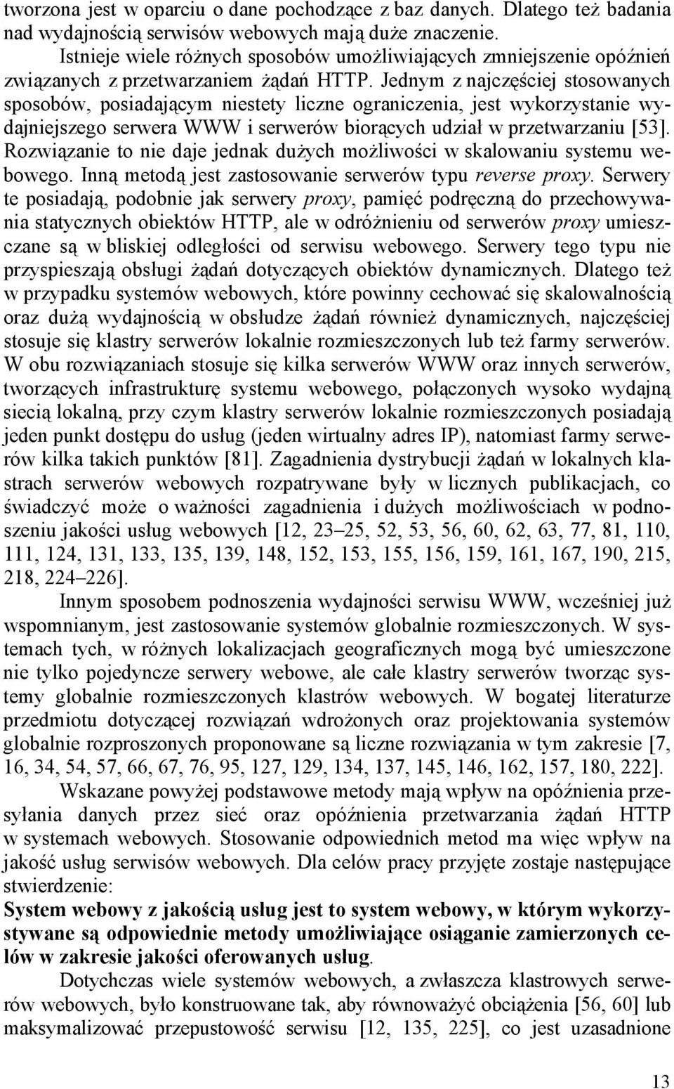 Jednym z najczęścej toowanych poobów, poadającym netety lczne ogranczena, jet wykorzytane wydajnejzego erwera WWW erwerów borących udzał w przetwarzanu [53].