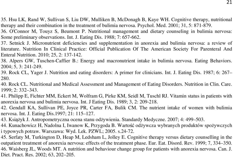 Setnick J. Micronutrient deficiencies and supplementation in anorexia and bulimia nervosa: a review of literature.