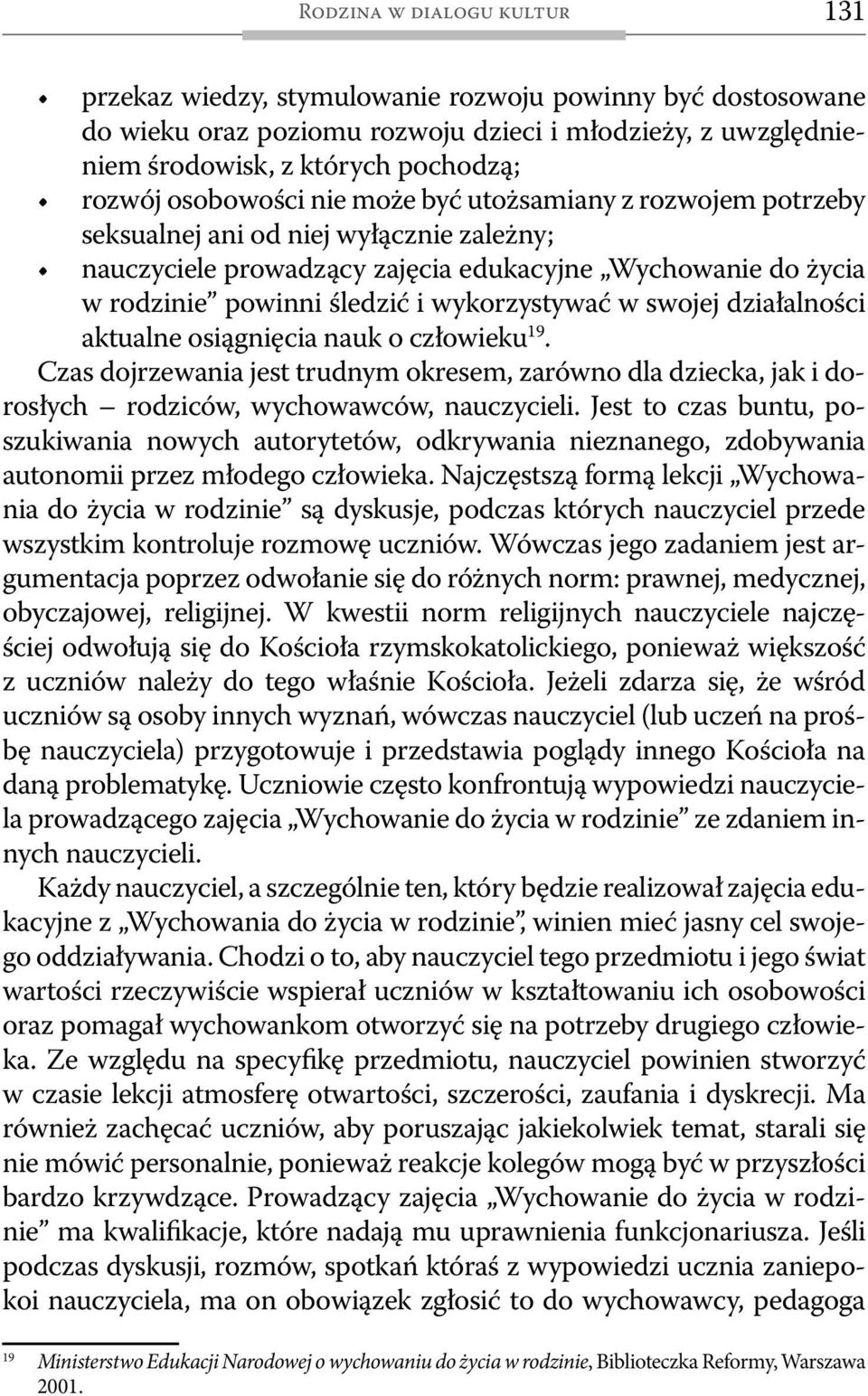 wykorzystywać w swojej działalności aktualne osiągnięcia nauk o człowieku 19. Czas dojrzewania jest trudnym okresem, zarówno dla dziecka, jak i dorosłych rodziców, wychowawców, nauczycieli.