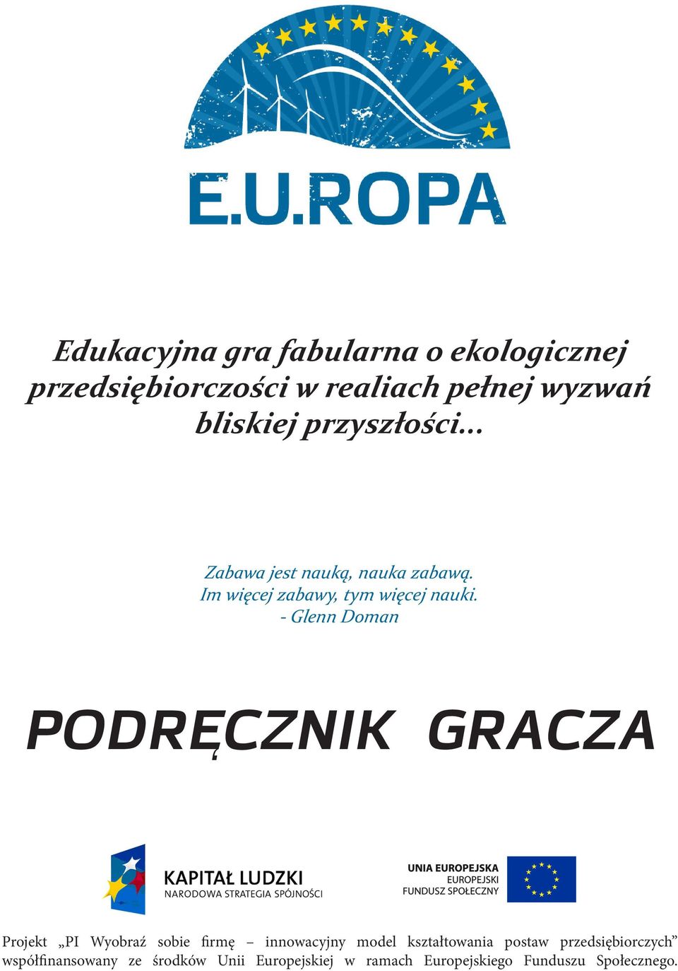 - Glenn Doman PODRĘCZNIK GRACZA Projekt PI Wyobraź sobie firmę innowacyjny model kształtowania