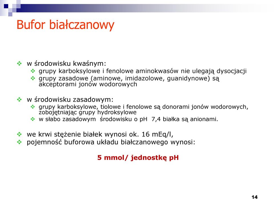 fenolowe są donorami jonów wodorowych, zobojętniając grupy hydroksylowe w słabo zasadowym środowisku o ph 7,4 białka są