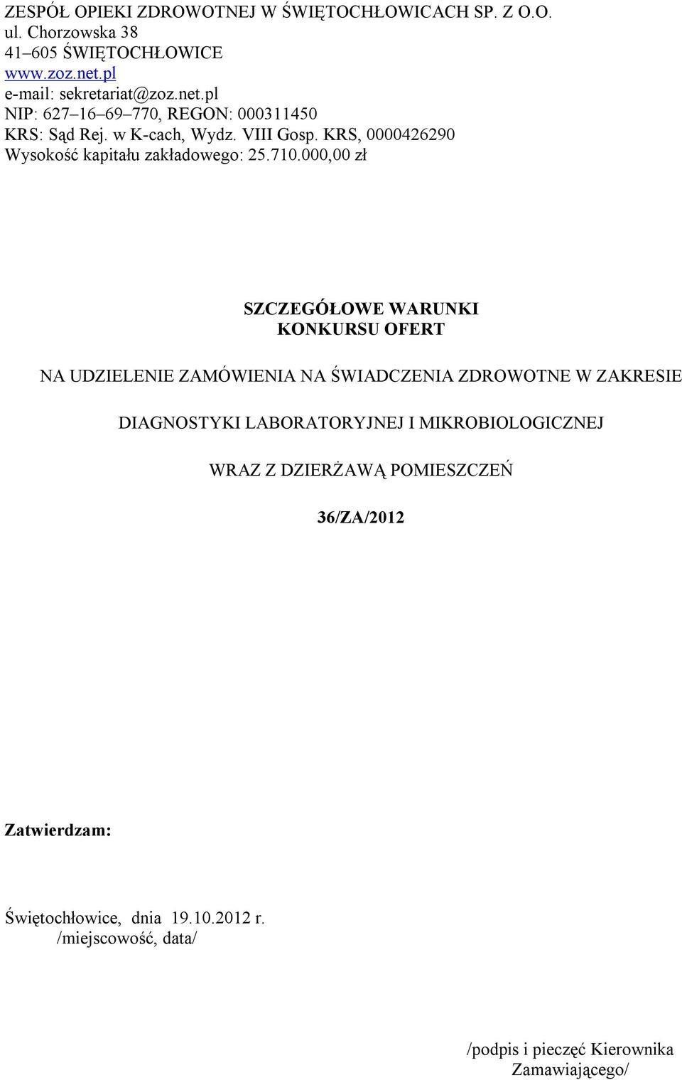 KRS, 0000426290 Wysokość kapitału zakładowego: 25.710.