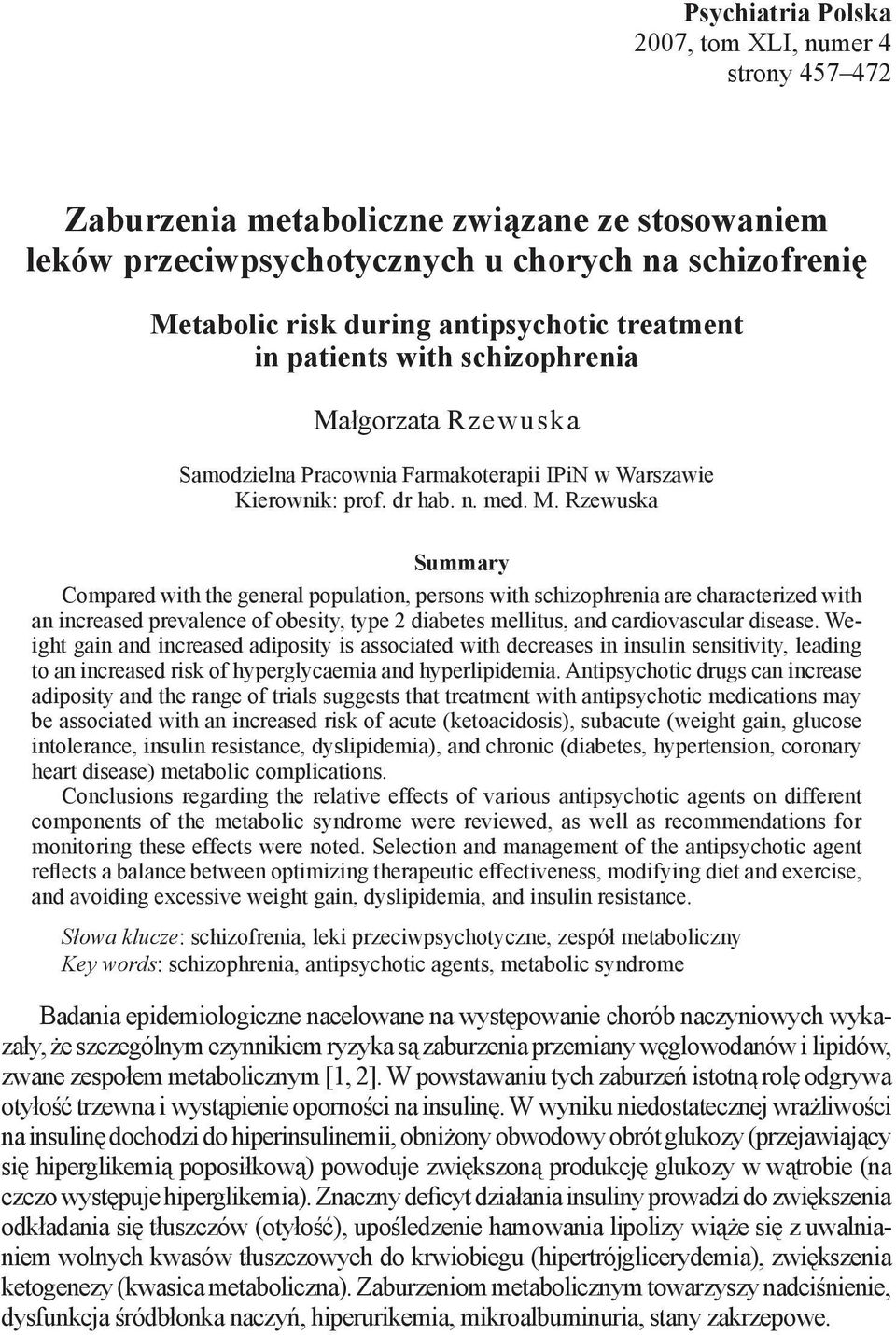 Rzewuska Summary Compared with the general population, persons with schizophrenia are characterized with an increased prevalence of obesity, type 2 diabetes mellitus, and cardiovascular disease.