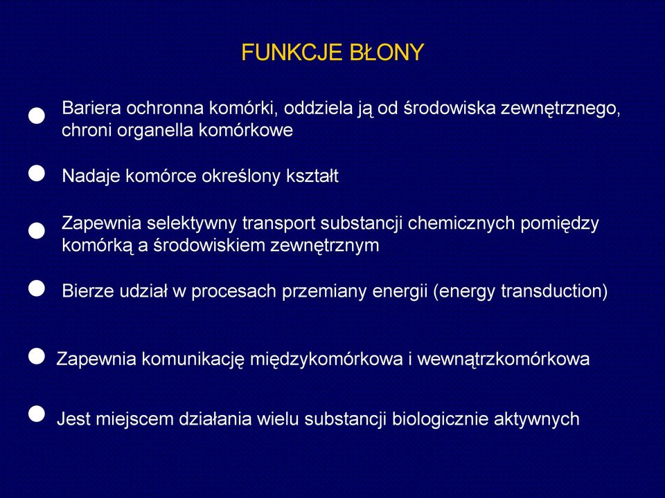 środowiskiem zewnętrznym Bierze udział w procesach przemiany energii (energy transduction) Zapewnia