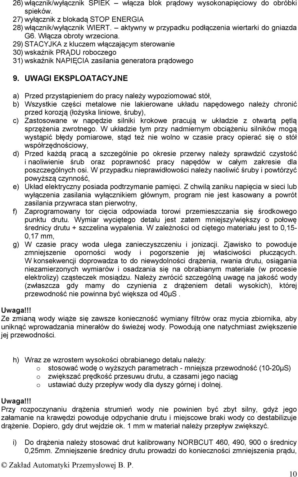 ) STACYJKA z kluczem włączającym sterowanie 30) wskaźnik PRĄDU roboczego 31) wskaźnik NAPIĘCIA zasilania generatora prądowego.