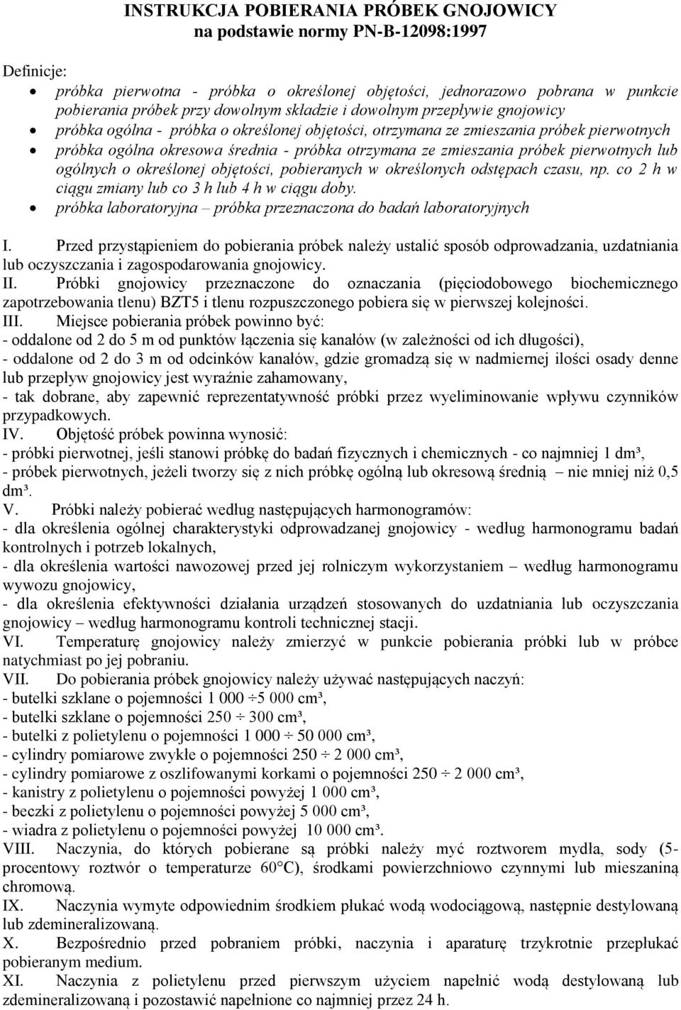 próbek pierwotnych lub ogólnych o określonej objętości, pobieranych w określonych odstępach czasu, np. co 2 h w ciągu zmiany lub co 3 h lub 4 h w ciągu doby.