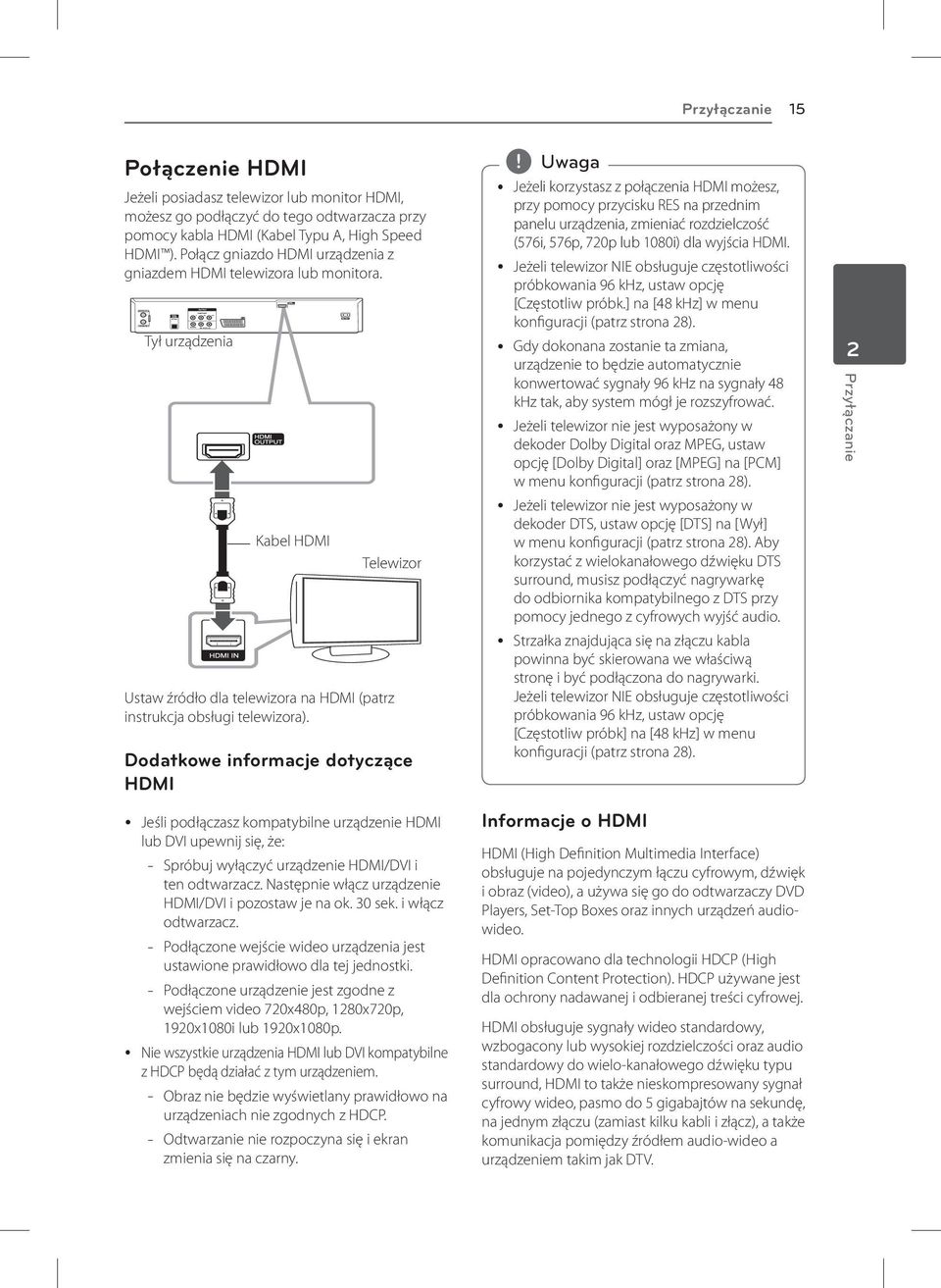 Dodatkowe informacje dotyczące HDMI y Jeśli podłączasz kompatybilne urządzenie HDMI lub DVI upewnij się, że: -- Spróbuj wyłączyć urządzenie HDMI/DVI i ten odtwarzacz.