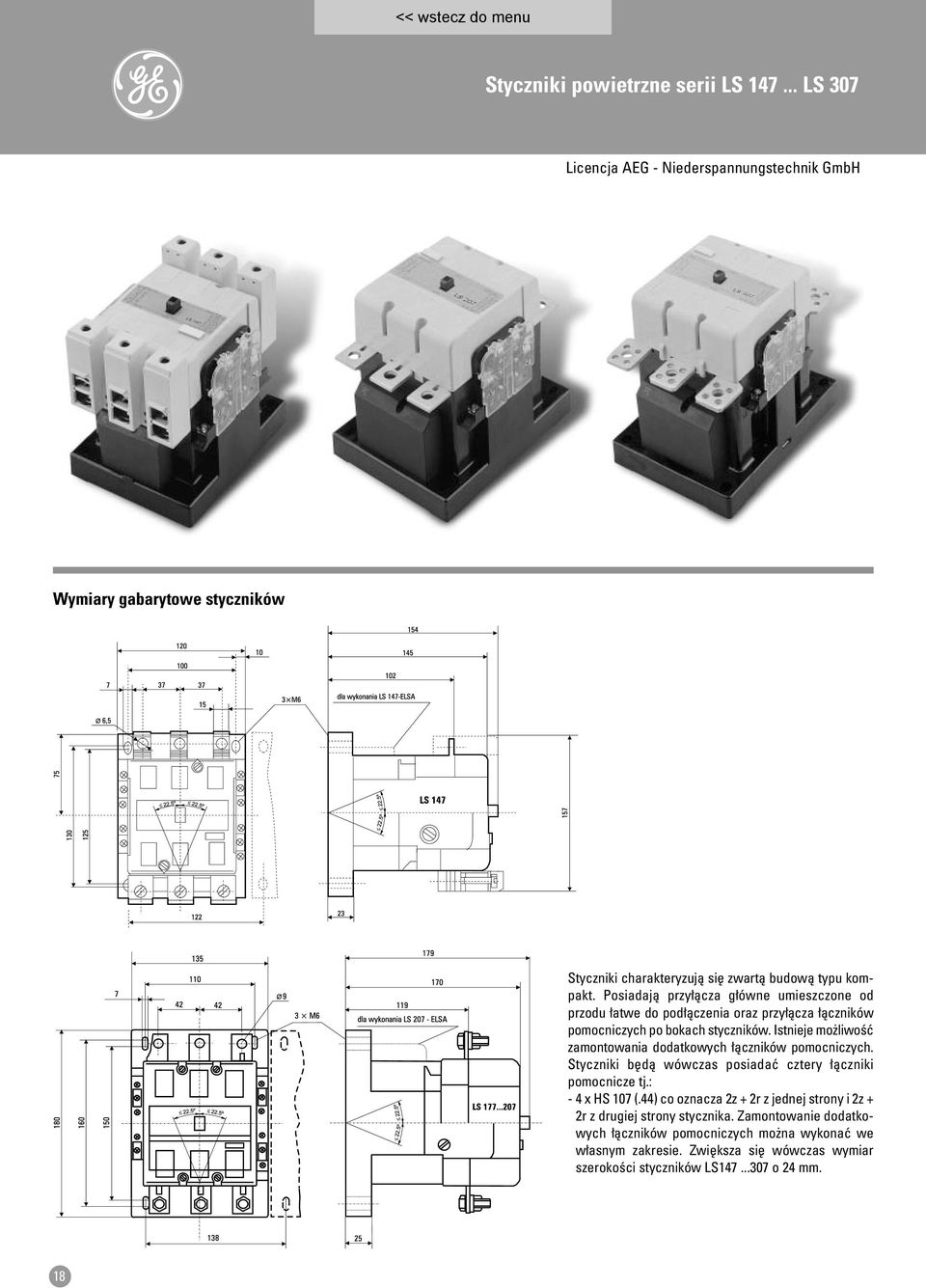 Istnieje mo liwoêç zamontowania dodatkowych àczników pomocniczych. Styczniki b dà wówczas posiadaç cztery àczniki pomocnicze tj.: - 4 x HS 107 (.