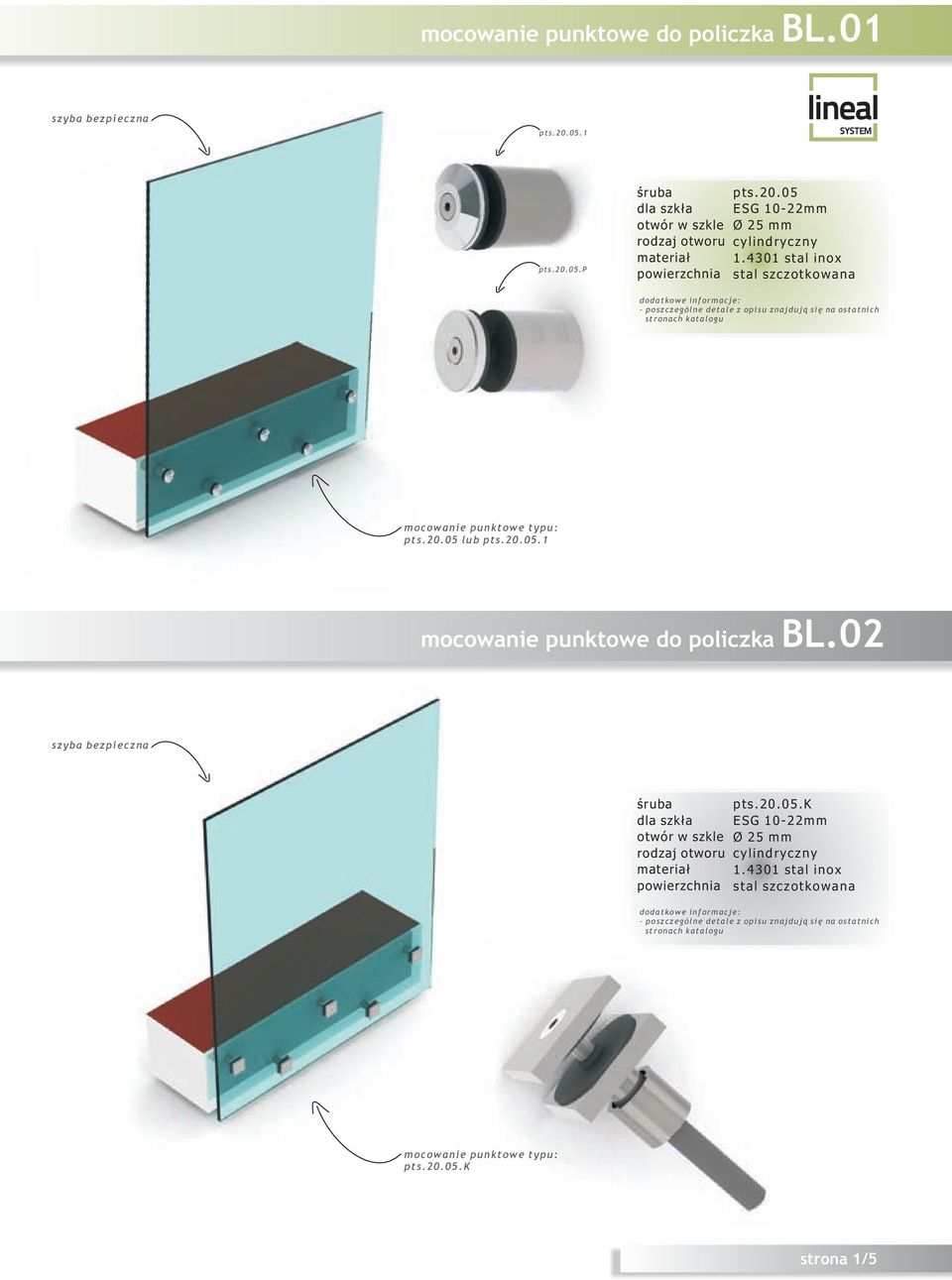 lub pts.20.05.1 mocowanie punktowe do policzka BL.02 szyba bezpieczna œruba dla szk³a otwór w szkle rodzaj otworu materia³ powierzchnia pts.20.05.k ESG 10-22mm Ø 25 mm cylindryczny 1.
