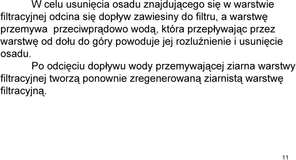 do góry powoduje jej rozluźnienie i usunięcie osadu.