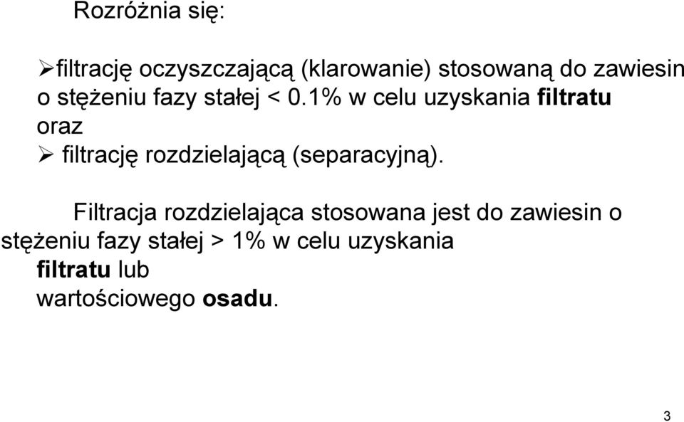 1% w celu uzyskania filtratu oraz filtrację rozdzielającą (separacyjną).