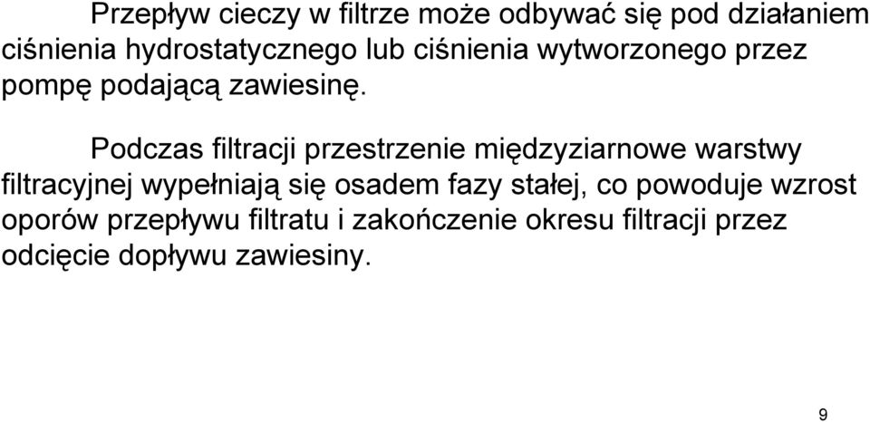 Podczas filtracji przestrzenie międzyziarnowe warstwy filtracyjnej wypełniają się osadem