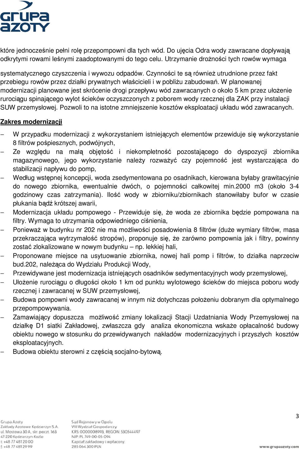 Czynności te są również utrudnione przez fakt przebiegu rowów przez działki prywatnych właścicieli i w pobliżu zabudowań.