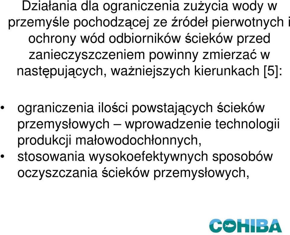 kierunkach [5]: ograniczenia ilości powstających ścieków przemysłowych wprowadzenie technologii