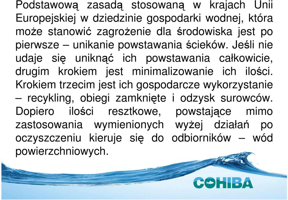 Jeśli nie udaje się uniknąć ich powstawania całkowicie, drugim krokiem jest minimalizowanie ich ilości.