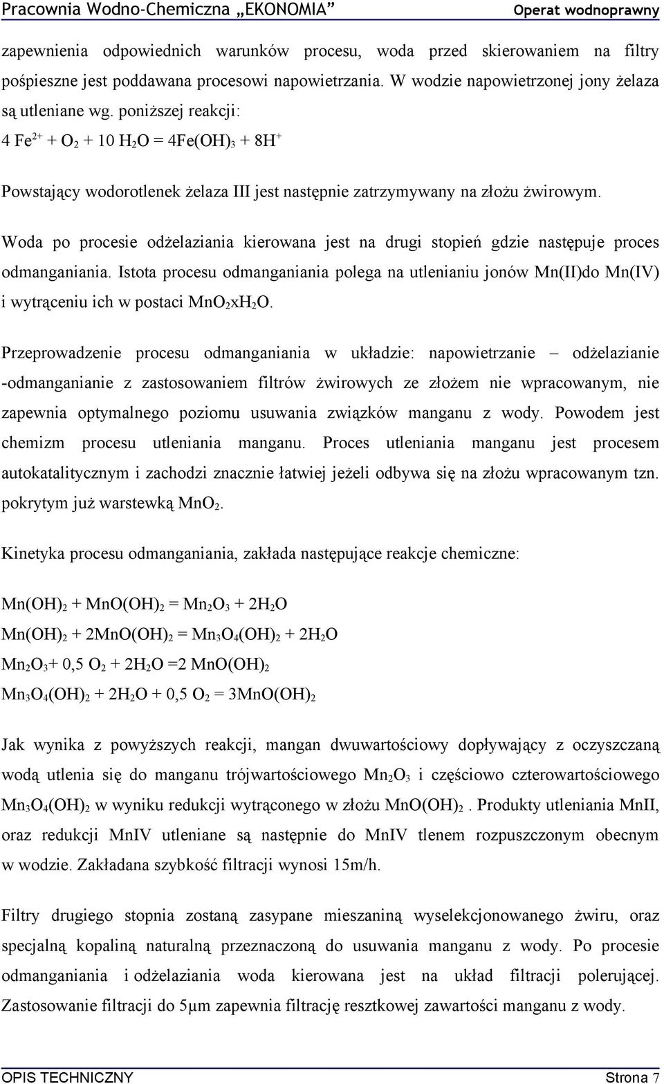 Woda po procesie odżelaziania kierowana jest na drugi stopień gdzie następuje proces odmanganiania.