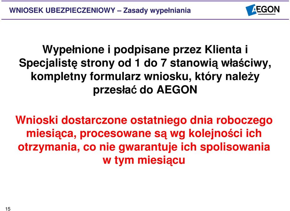 należy przesłać do AEGON Wnioski dostarczone ostatniego dnia roboczego miesiąca,