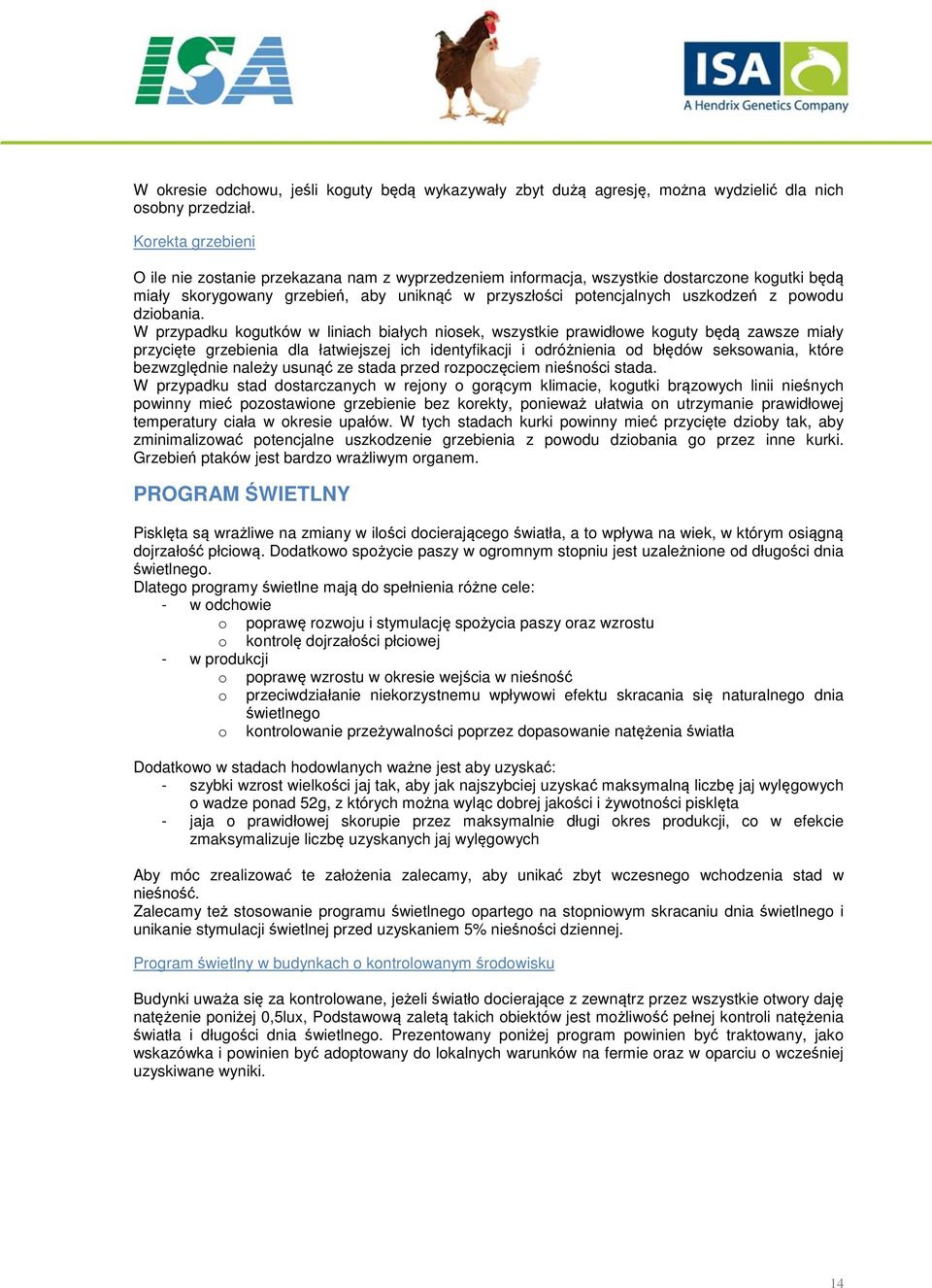 powodu dziobania.
