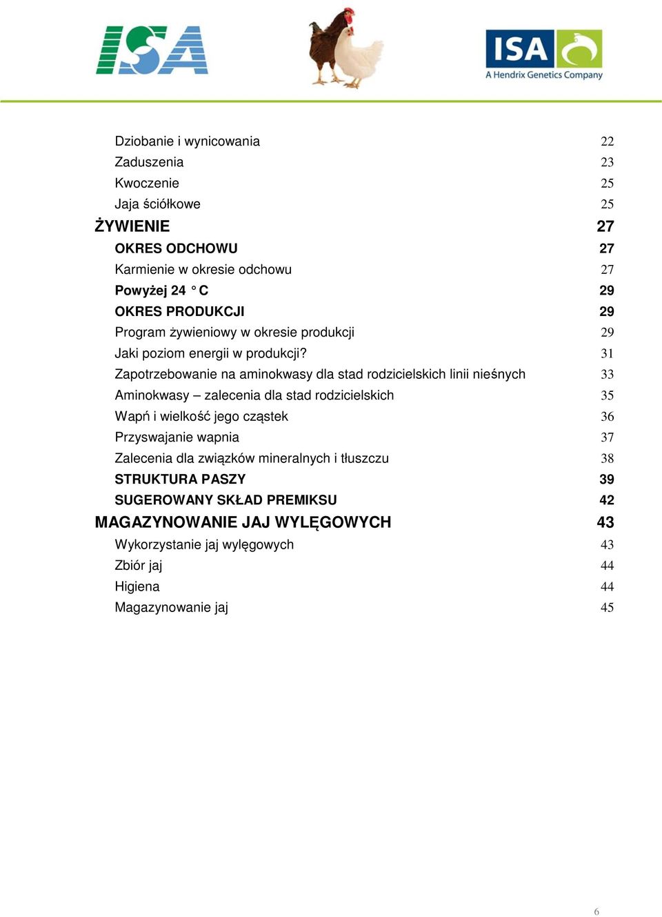 31 Zapotrzebowanie na aminokwasy dla stad rodzicielskich linii nieśnych 33 Aminokwasy zalecenia dla stad rodzicielskich 35 Wapń i wielkość jego cząstek 36