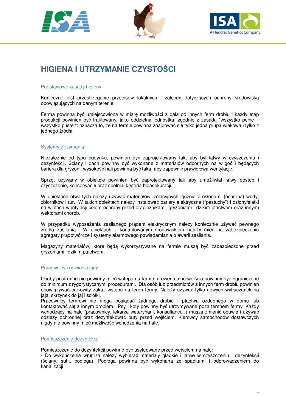 puste ": oznacza to, że na fermie powinna znajdować się tylko jedna grupa wiekowa i tylko z jednego źródła.