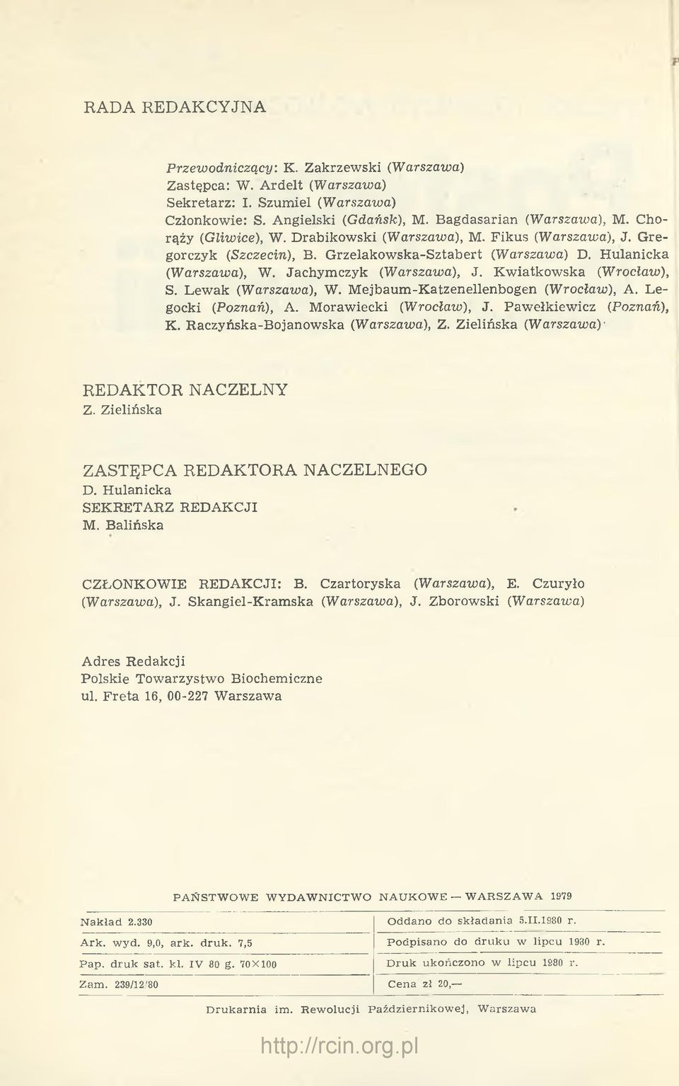 Kwiatkowska (Wrocław), S. Lewak (Warszawa), W. Mejbaum-Katzenellenbogen (Wrocław), A. Legocki (Poznań), A. Morawiecki (Wrocław), J. Pawełkiewicz (Poznań), K. Raczyńska-Bojanowska (Warszawa), Z.