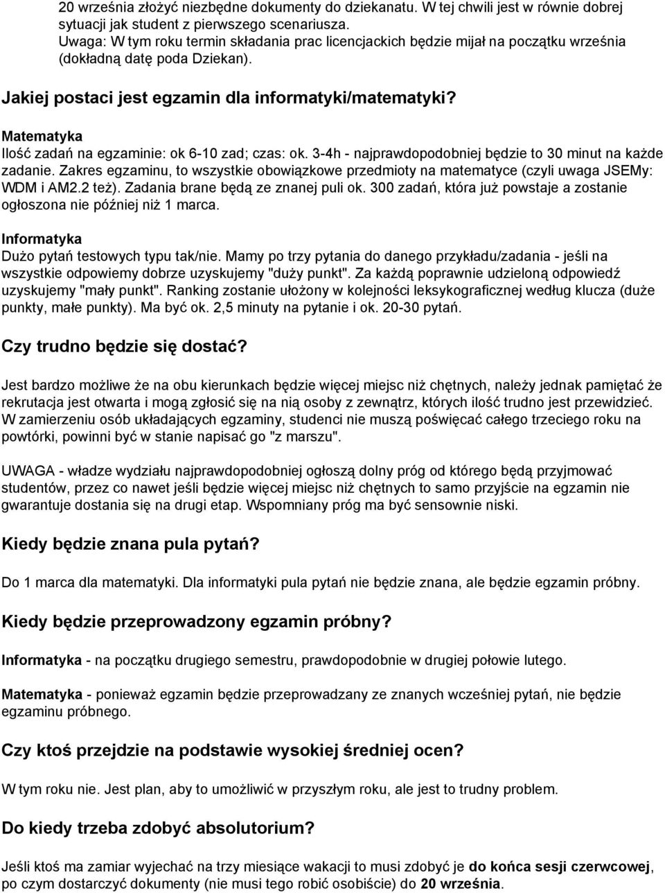 Matematyka Ilość zadań na egzaminie: ok 6-10 zad; czas: ok. 3-4h - najprawdopodobniej będzie to 30 minut na każde zadanie.