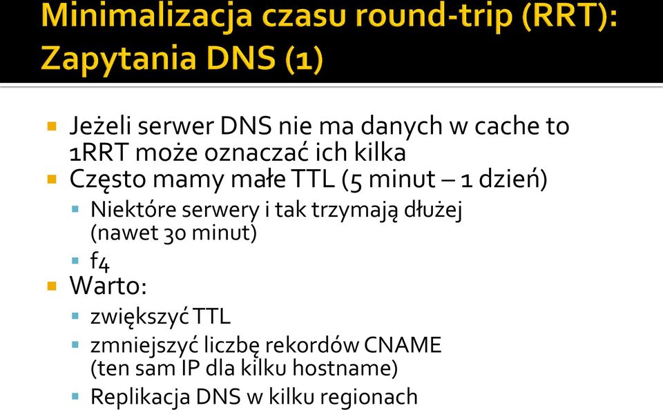 dłużej (nawet 30 minut) f4 Warto: zwiększyć TTL zmniejszyć liczbę