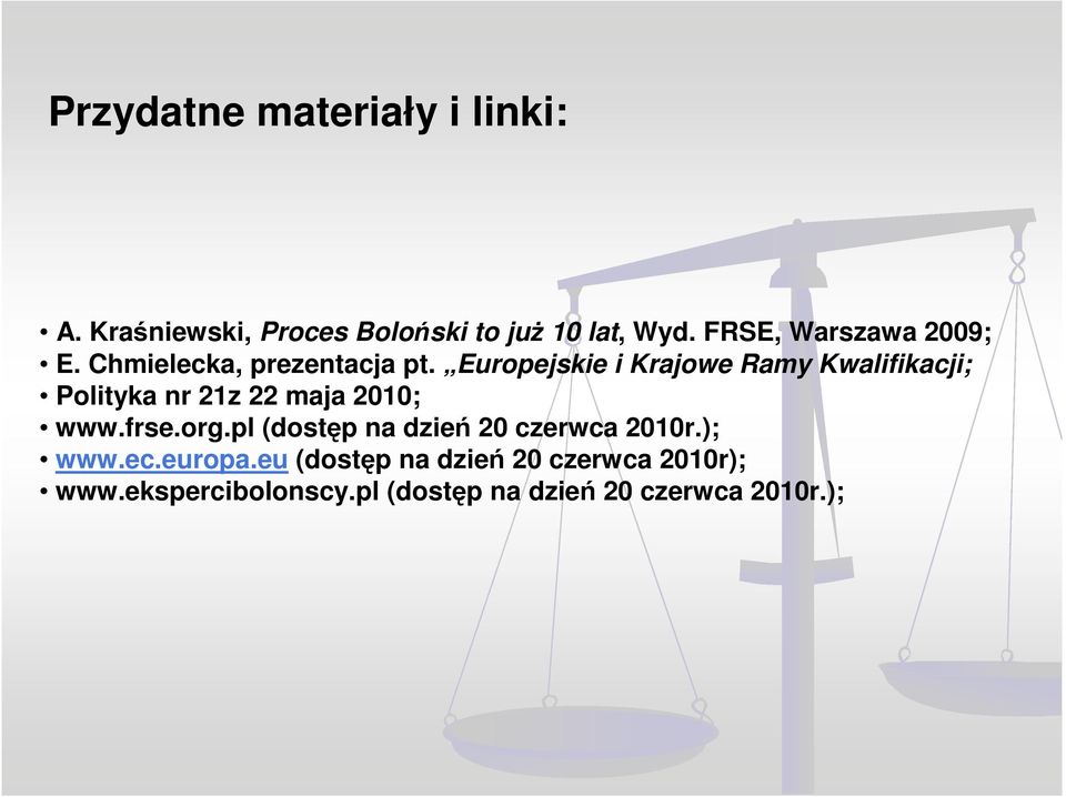 Europejskie i Krajowe Ramy Kwalifikacji; Polityka nr 21z 22 maja 2010; www.frse.org.