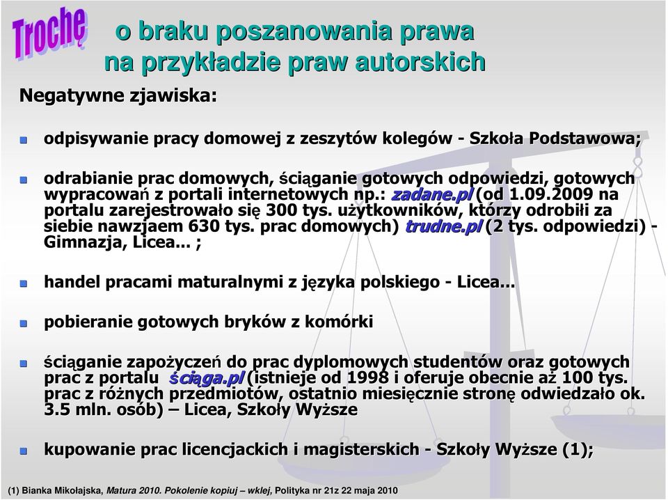 prac domowych) trudne.pl (2 tys. odpowiedzi) - Gimnazja, Licea... ; handel pracami maturalnymi z języka j polskiego - Licea.