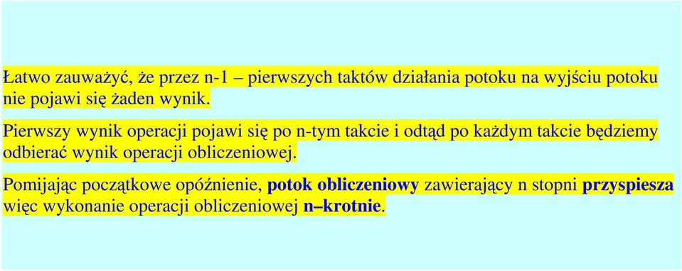 Pierwszy wynik operacji pojawi się po n-tym takcie i odtąd po każdym takcie będziemy