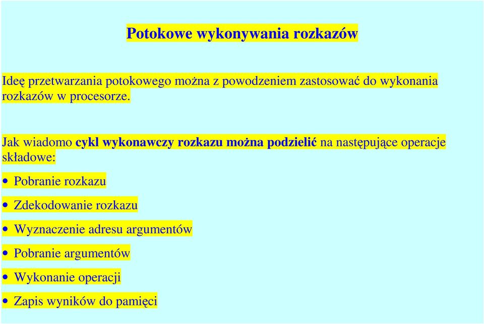 Jak wiadomo cykl wykonawczy rozkazu można podzielić na następujące operacje składowe: