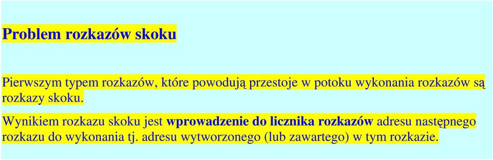 Wynikiem rozkazu skoku jest wprowadzenie do licznika rozkazów adresu