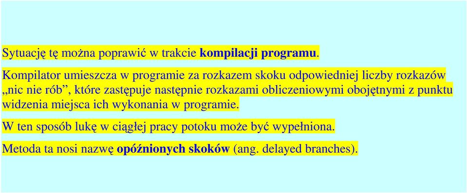 które zastępuje następnie rozkazami obliczeniowymi obojętnymi z punktu widzenia miejsca ich