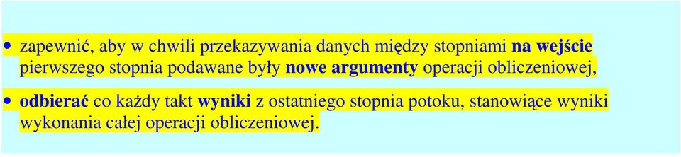 obliczeniowej, odbierać co każdy takt wyniki z ostatniego