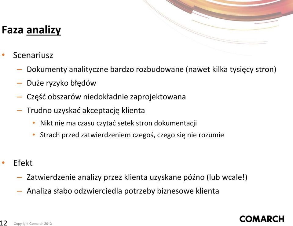 stron dokumentacji Strach przed zatwierdzeniem czegoś, czego się nie rozumie Efekt Zatwierdzenie analizy przez