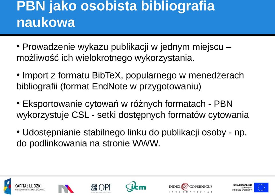 Import z formatu BibTeX, popularnego w menedżerach bibliografii (format EndNote w przygotowaniu)