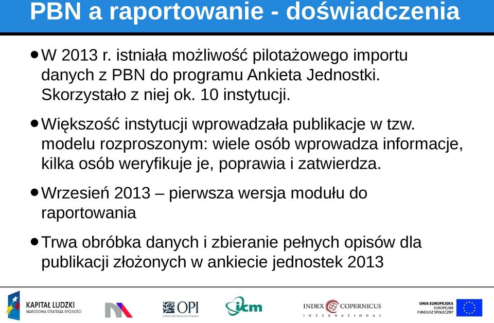 10 instytucji. Większość instytucji wprowadzała publikacje w tzw.