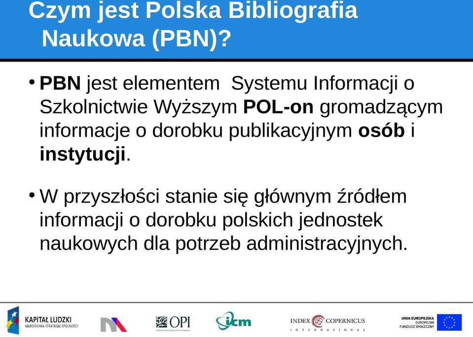 gromadzącym informacje o dorobku publikacyjnym osób i instytucji.