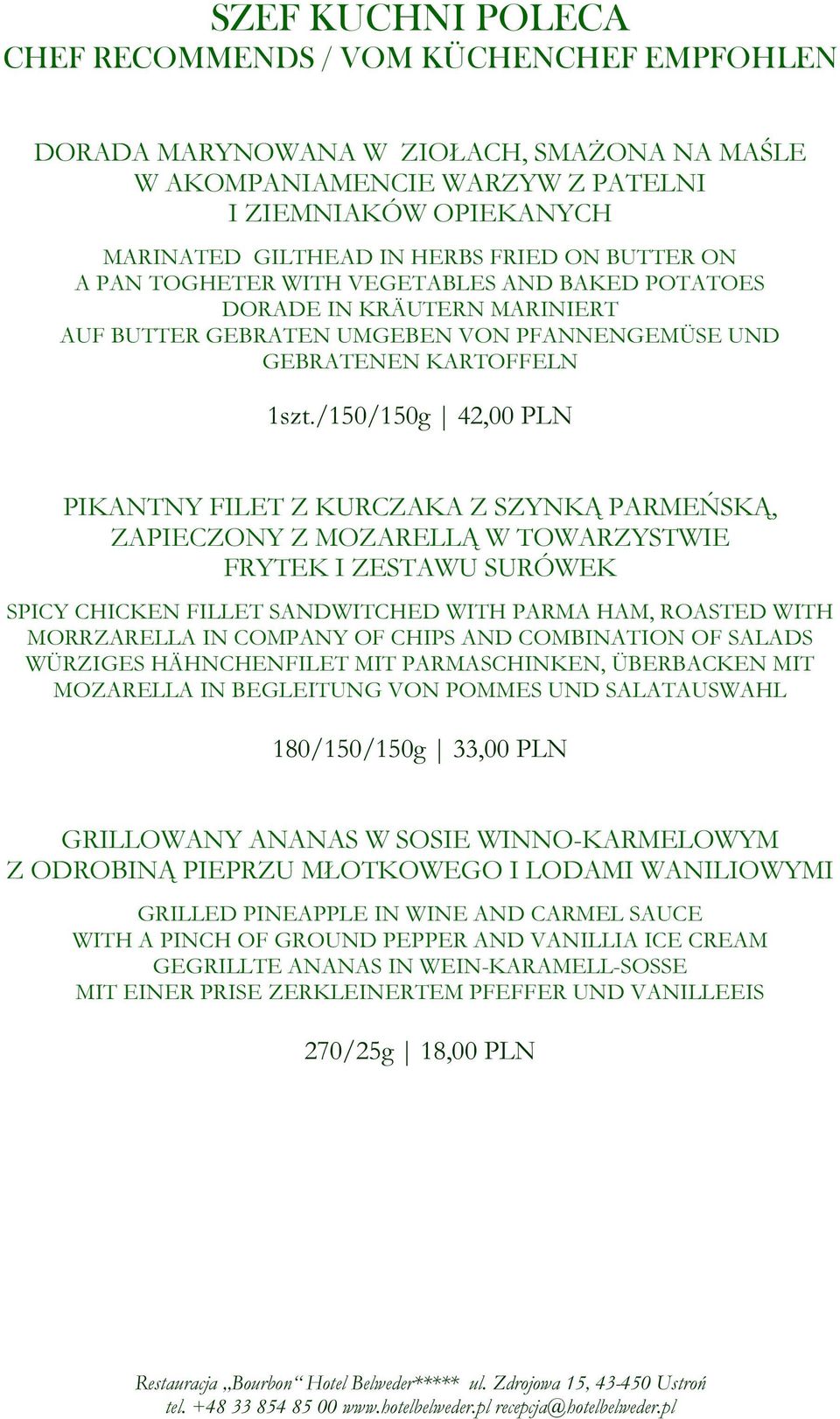 /150/150g 42,00 PLN PIKANTNY FILET Z KURCZAKA Z SZYNKĄ PARMEŃSKĄ, ZAPIECZONY Z MOZARELLĄ W TOWARZYSTWIE FRYTEK I ZESTAWU SURÓWEK SPICY CHICKEN FILLET SANDWITCHED WITH PARMA HAM, ROASTED WITH