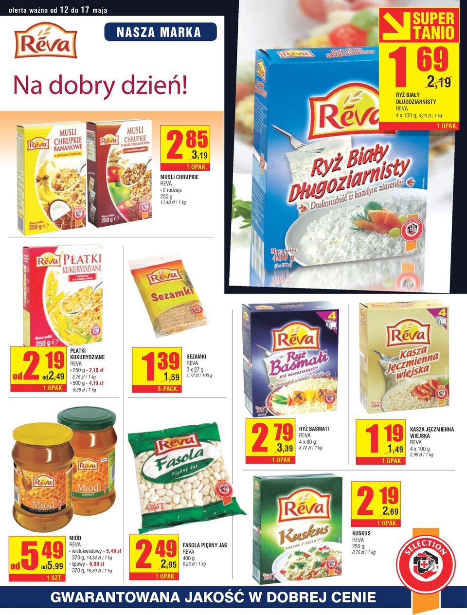 8,76 zł / 1 kg 500 g - 4,19 zł 8,38 zł / 1 kg 139 1,59 3-pacK.