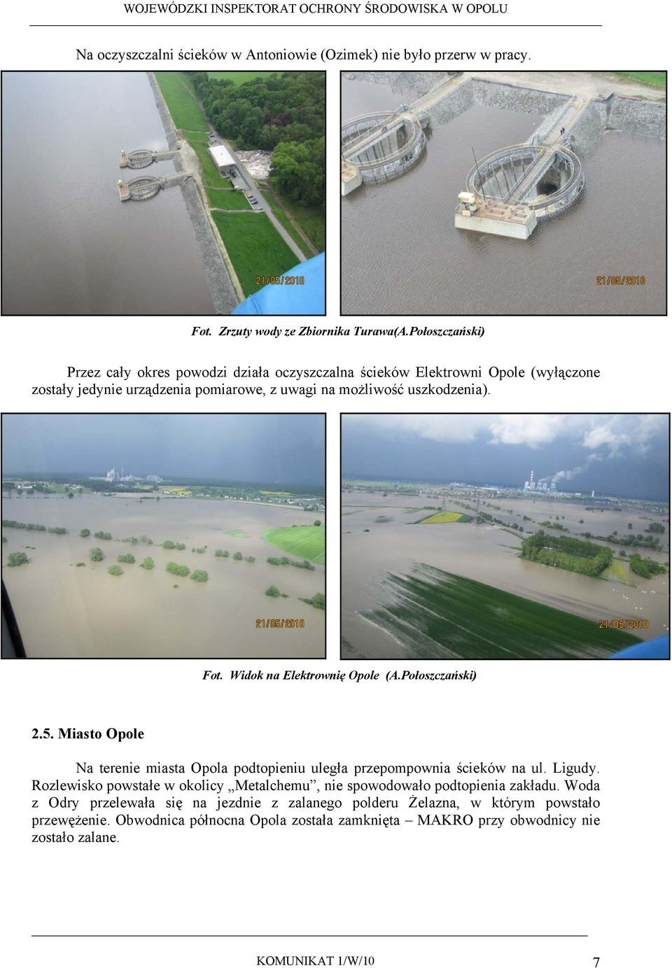 Widok na Elektrownię Opole (A.Połoszczański) 2.5. Miasto Opole Na terenie miasta Opola podtopieniu uległa przepompownia ścieków na ul. Ligudy.