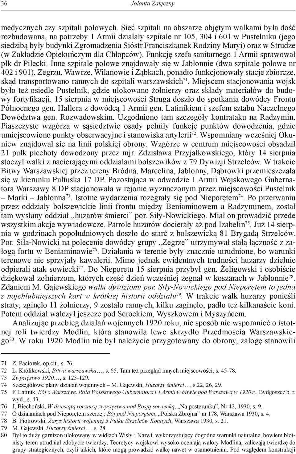 Rodziny Maryi) oraz w Strudze (w Zakładzie Opiekuńczym dla Chłopców). Funkcję szefa sanitarnego 1 Armii sprawował płk dr Pilecki.