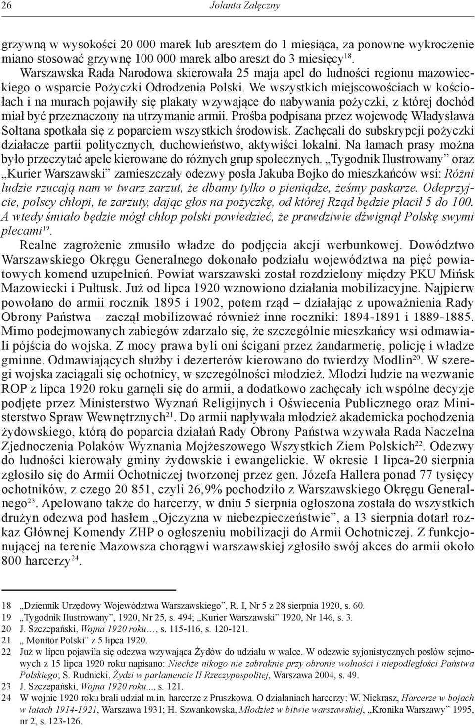 We wszystkich miejscowościach w kościołach i na murach pojawiły się plakaty wzywające do nabywania pożyczki, z której dochód miał być przeznaczony na utrzymanie armii.